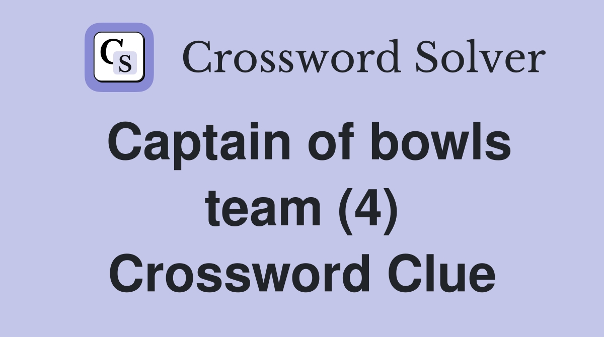 Captain of bowls team (4) Crossword Clue