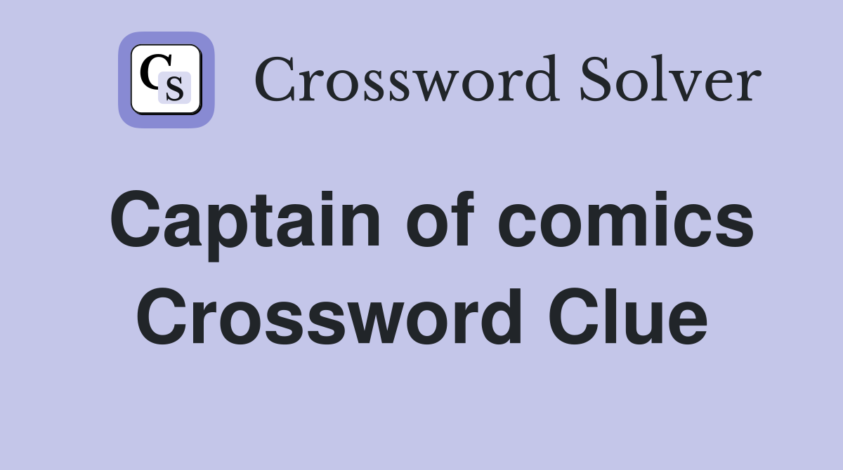 Captain of comics Crossword Clue
