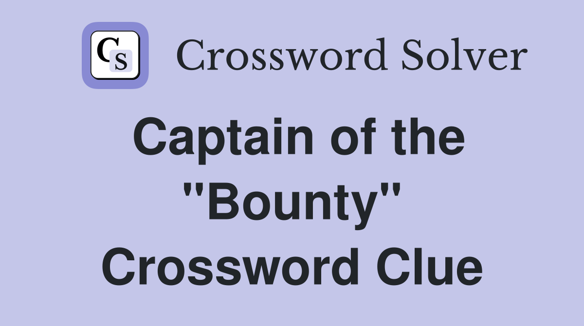 Captain of the "Bounty" Crossword Clue
