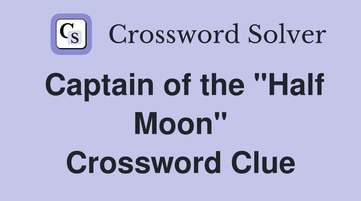 Captain of the "Half Moon" Crossword Clue