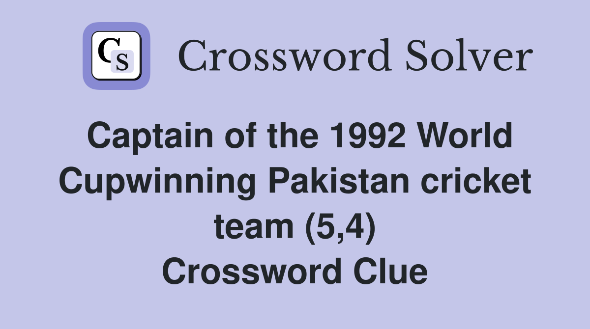 Captain of the 1992 World Cupwinning Pakistan cricket team (5,4) Crossword Clue