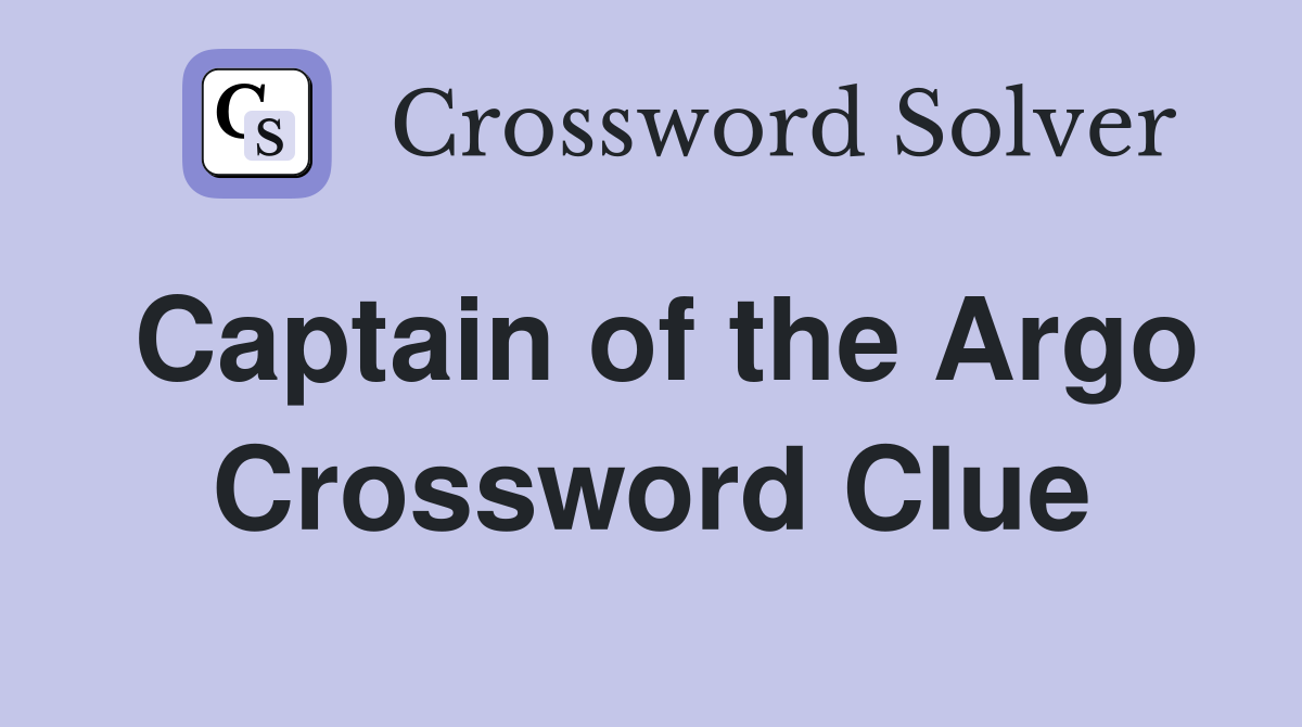 Captain of the Argo Crossword Clue