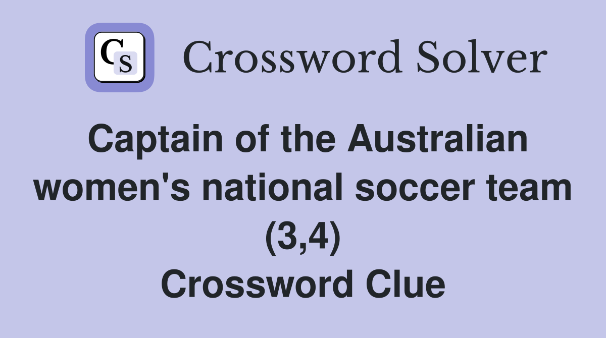Captain of the Australian women's national soccer team (3,4) Crossword Clue