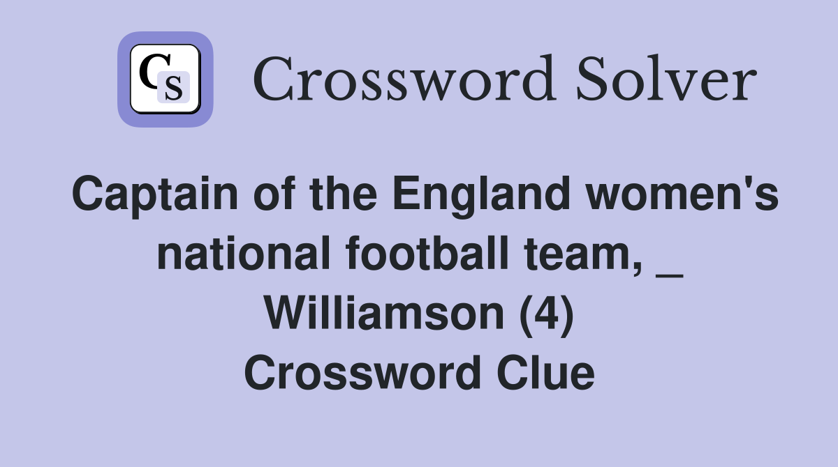 Captain of the England women's national football team, _ Williamson (4) Crossword Clue