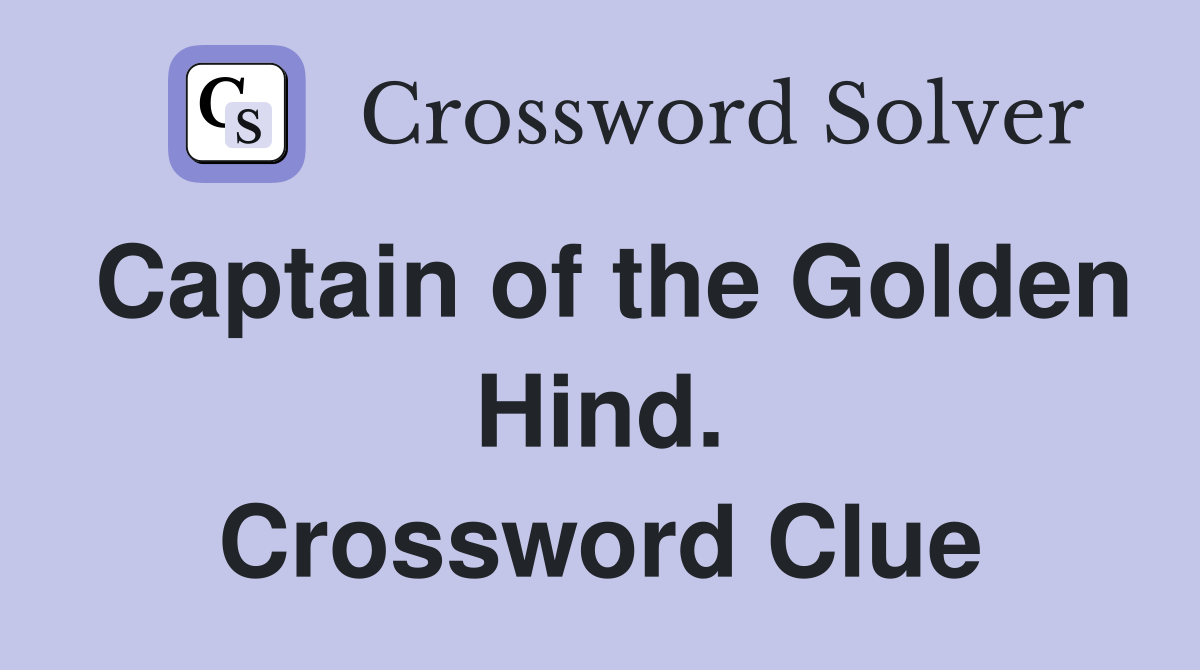 Captain of the Golden Hind. Crossword Clue