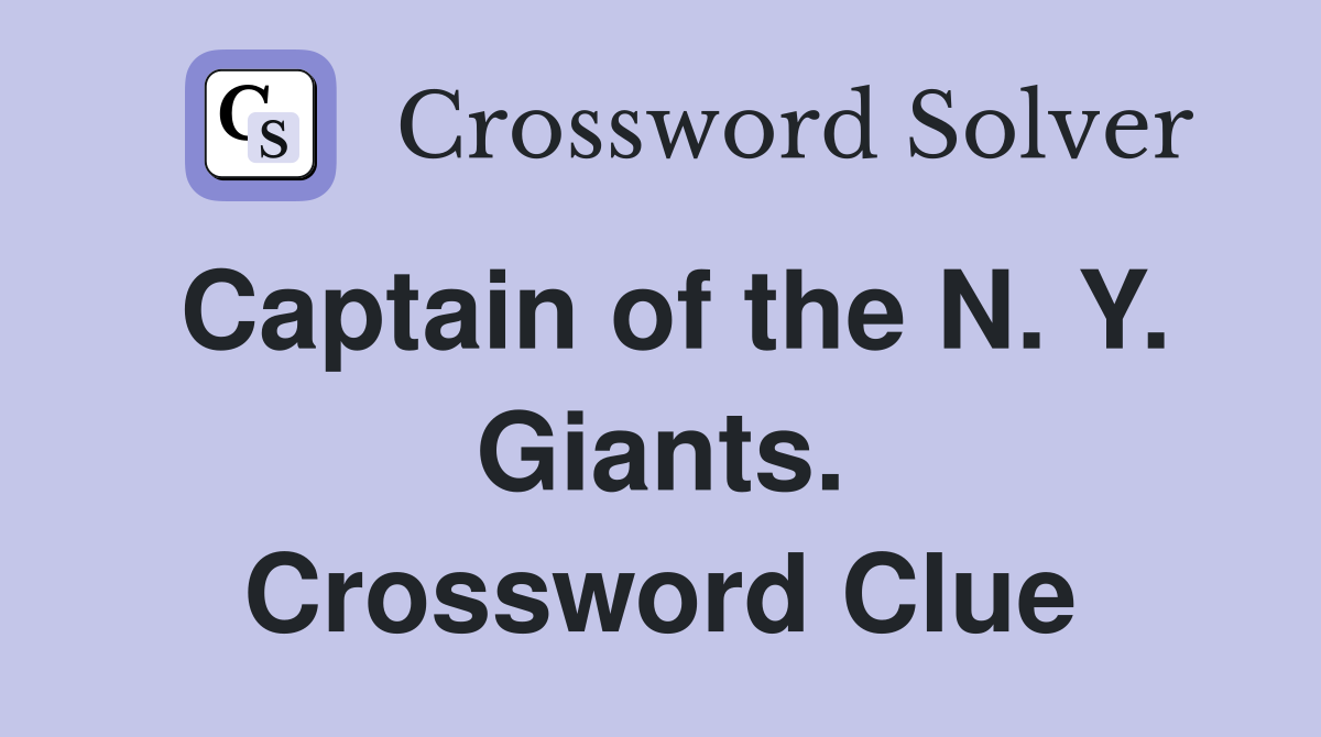 Captain of the N. Y. Giants. Crossword Clue