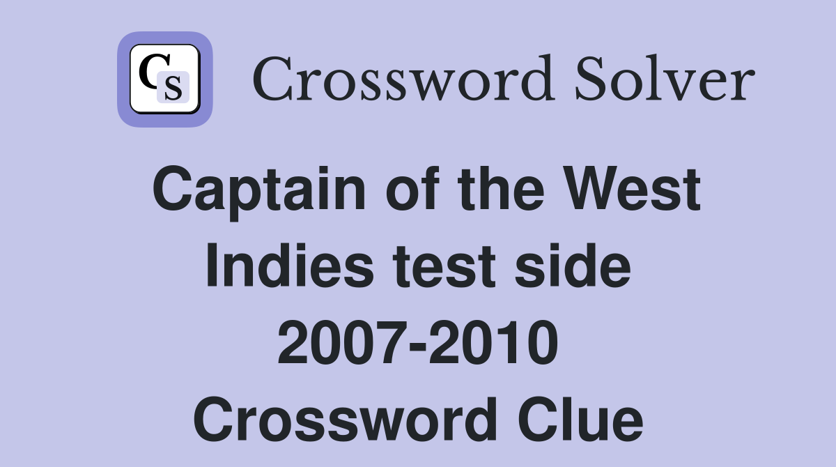 Captain of the West Indies test side 2007-2010 Crossword Clue