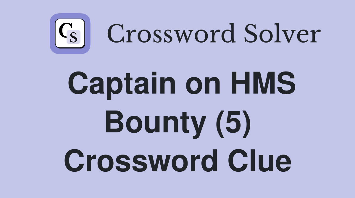 Captain on HMS Bounty (5) Crossword Clue