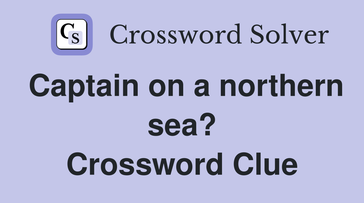 Captain on a northern sea? Crossword Clue