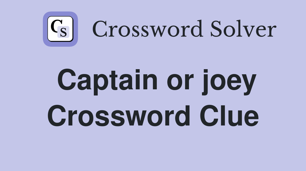 Captain or joey Crossword Clue