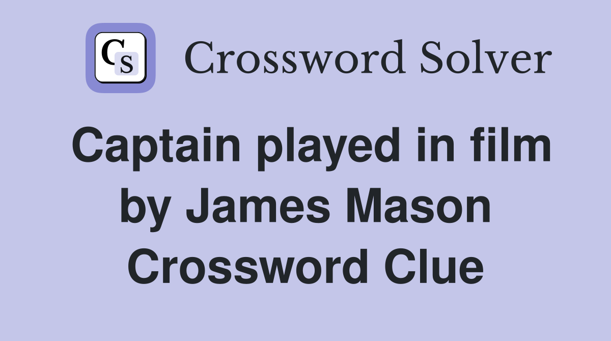 Captain played in film by James Mason Crossword Clue