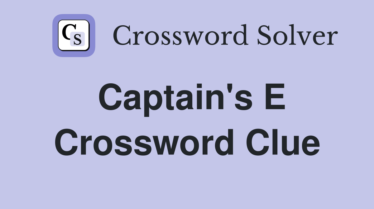 Captain's E Crossword Clue