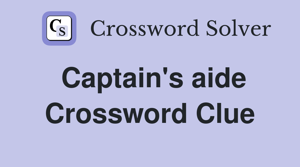Captain's aide Crossword Clue