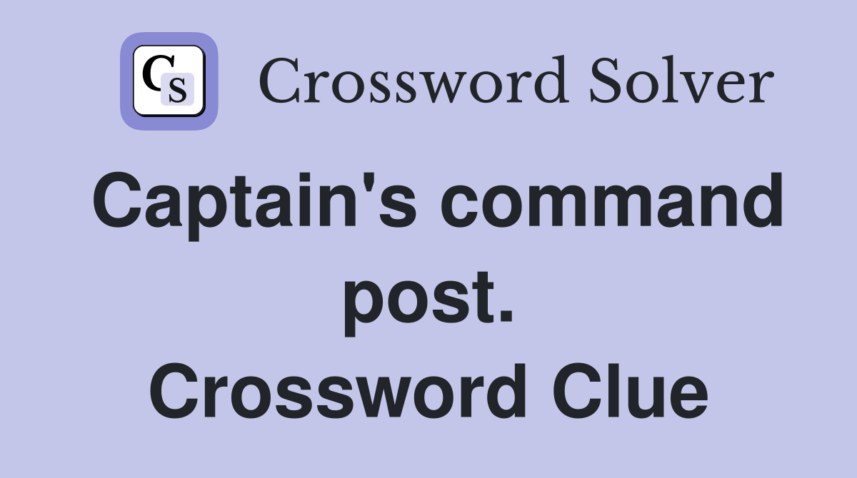 Captain's command post. Crossword Clue