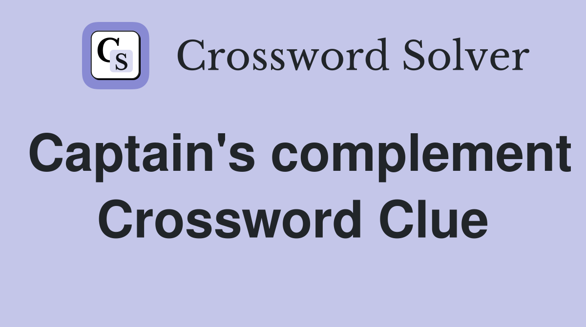 Captain's complement Crossword Clue