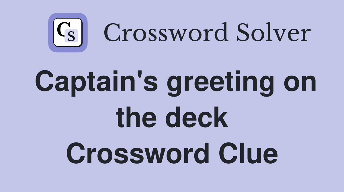 Captain's greeting on the deck Crossword Clue