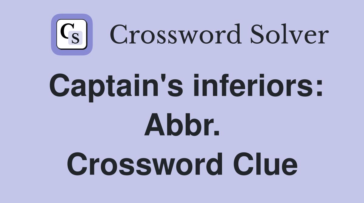 Captain's inferiors: Abbr. Crossword Clue