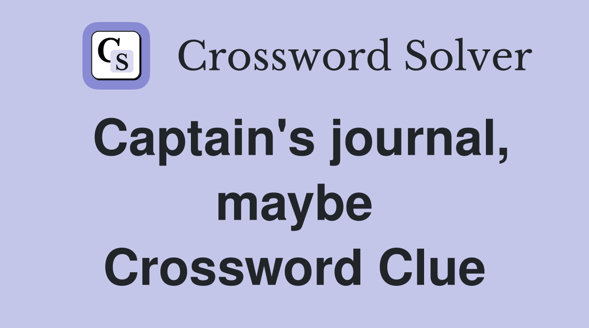 Captain's journal, maybe Crossword Clue