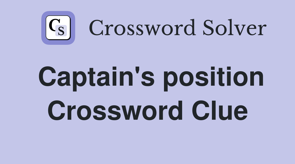 Captain's position Crossword Clue