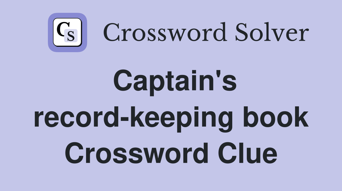 Captain's record-keeping book Crossword Clue