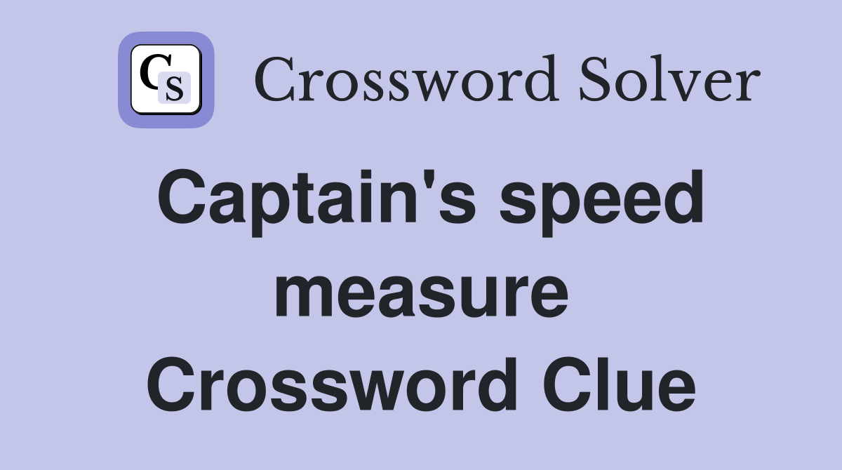 Captain's speed measure Crossword Clue