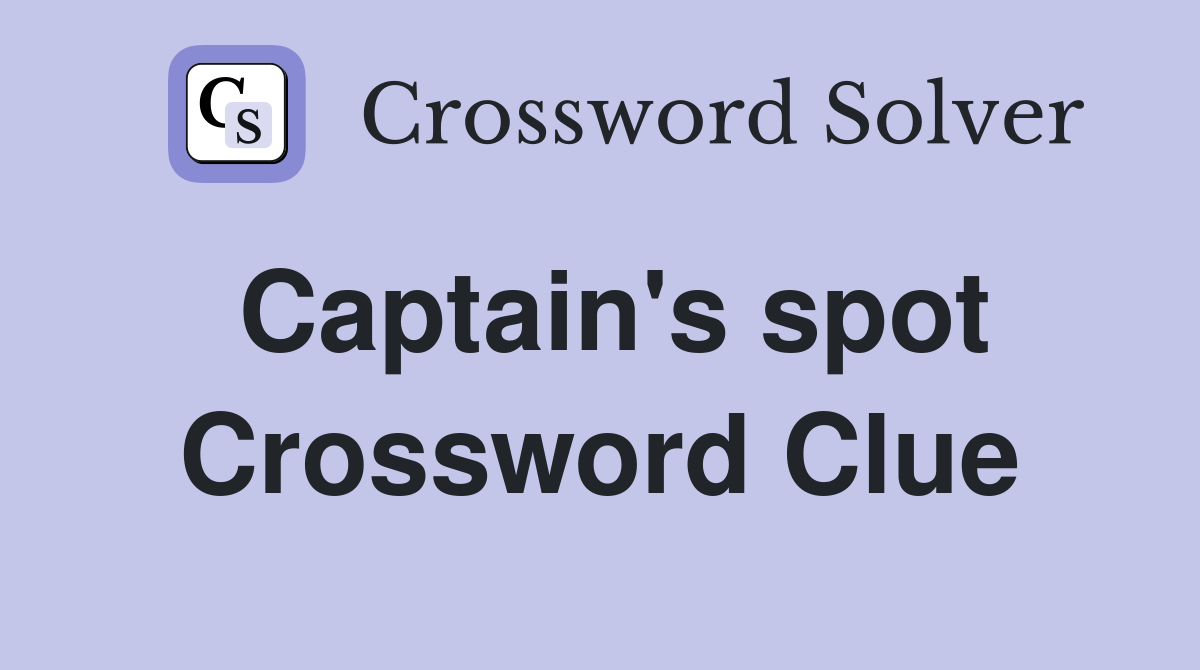Captain's spot Crossword Clue