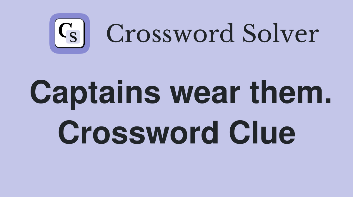 Captains wear them. Crossword Clue