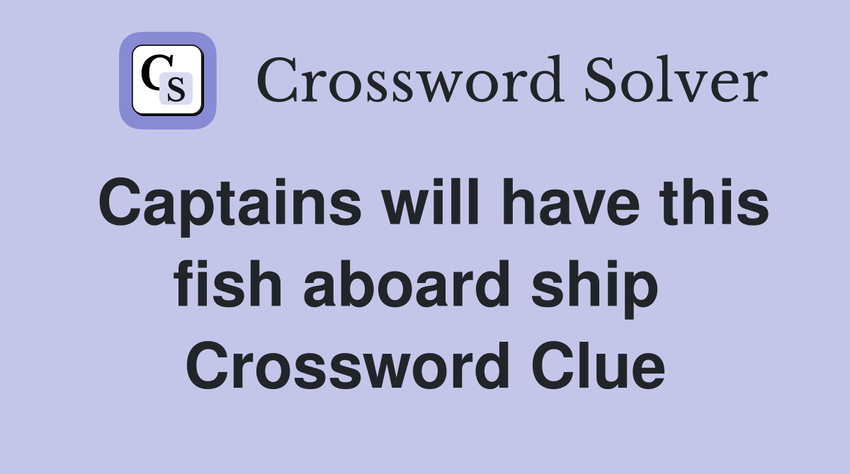 Captains will have this fish aboard ship  Crossword Clue
