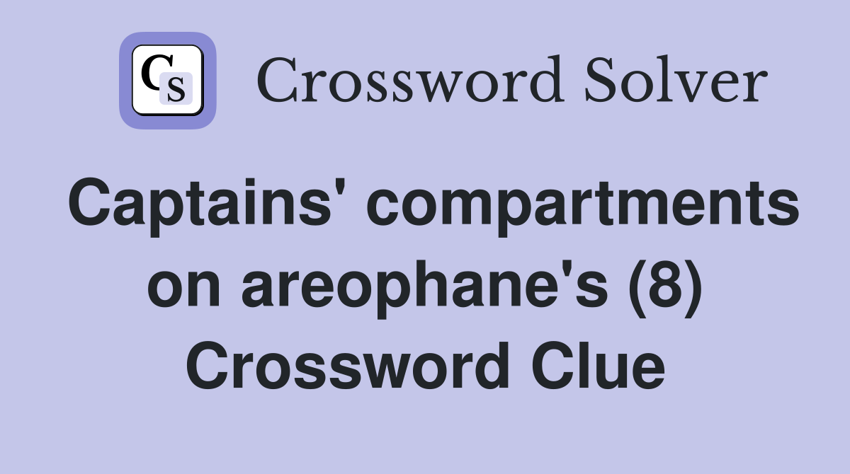 Captains' compartments on areophane's (8) Crossword Clue
