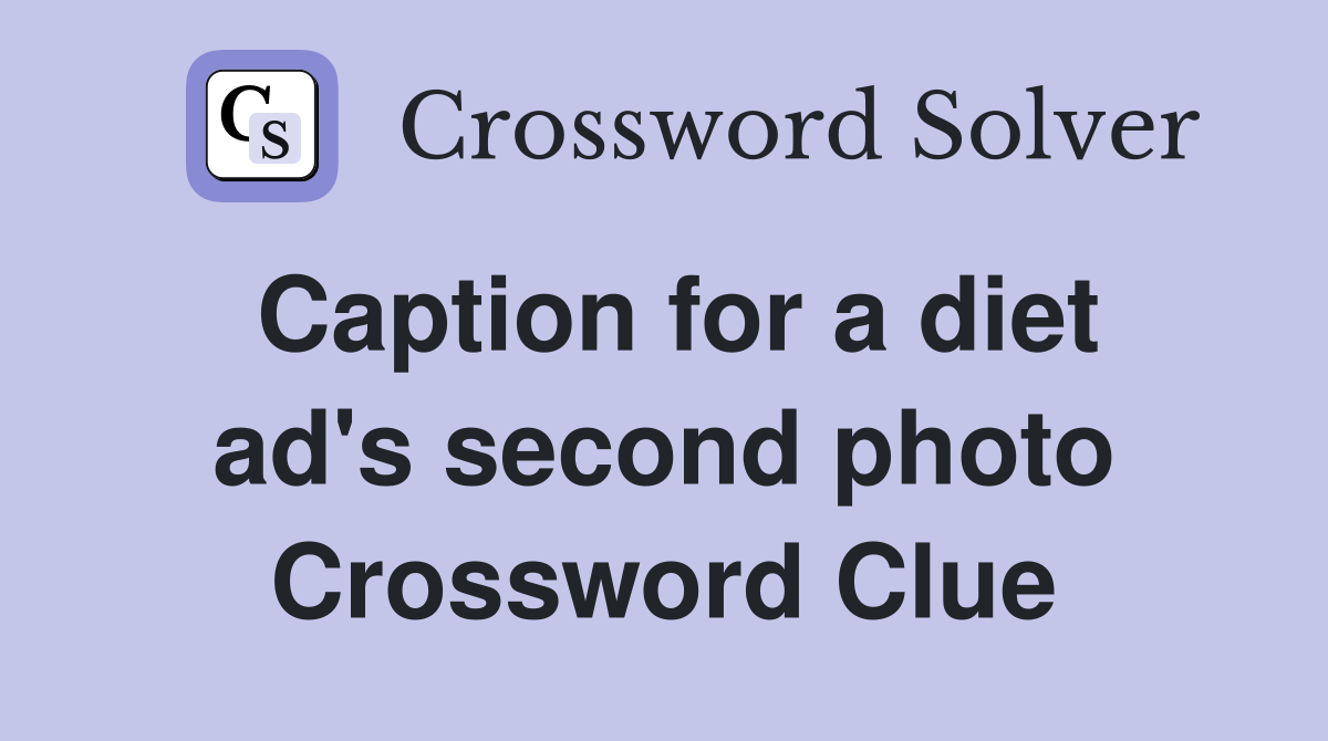 Caption for a diet ad's second photo Crossword Clue