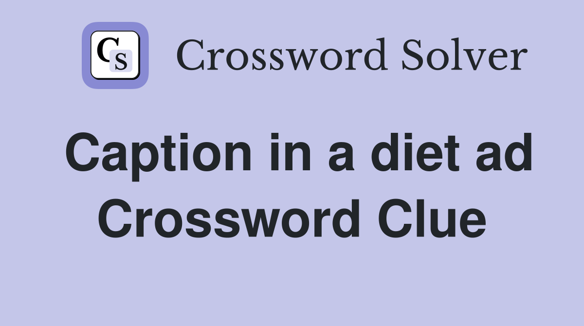 Caption in a diet ad Crossword Clue