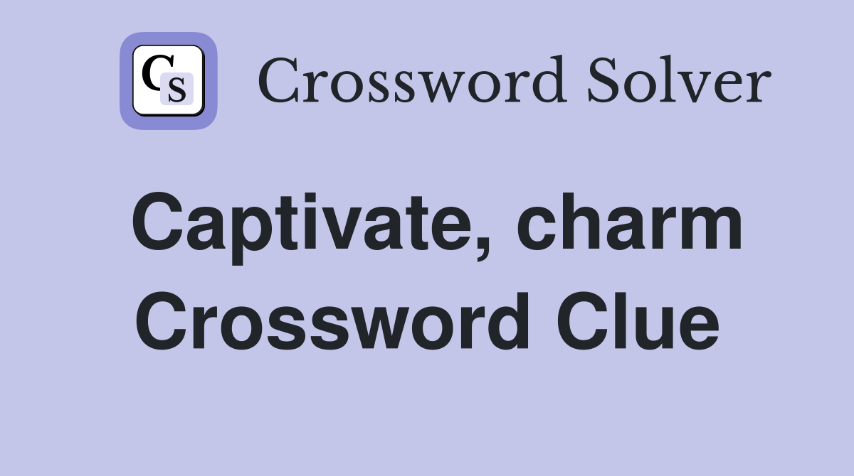 Captivate, charm Crossword Clue