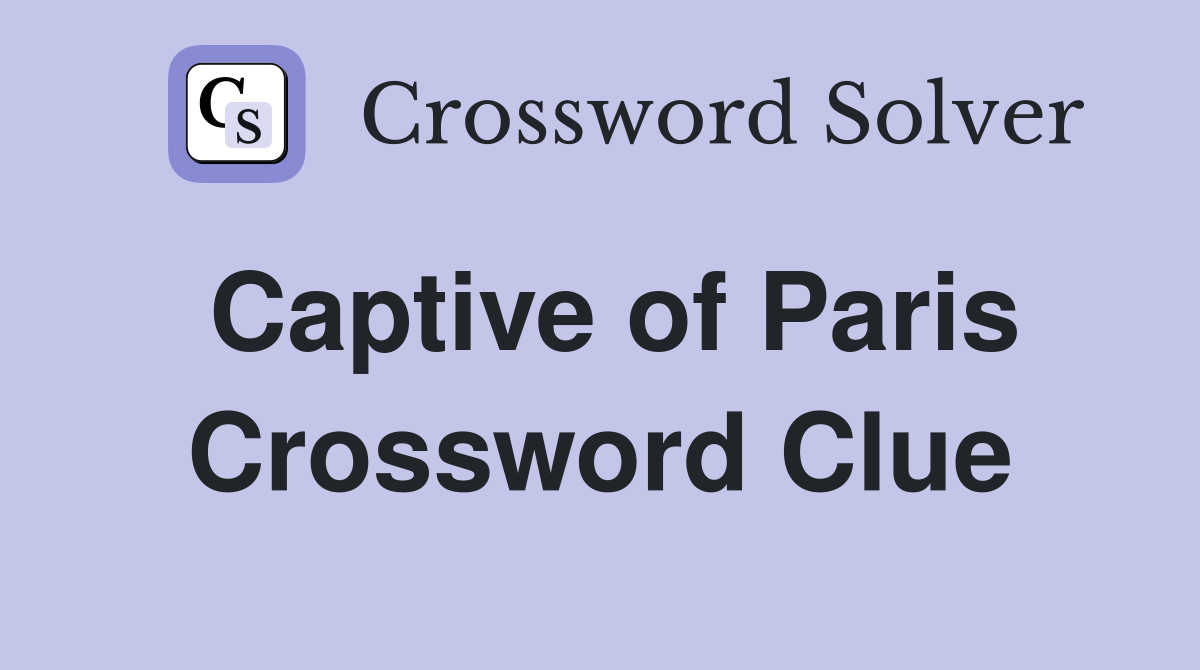 Captive of Paris Crossword Clue