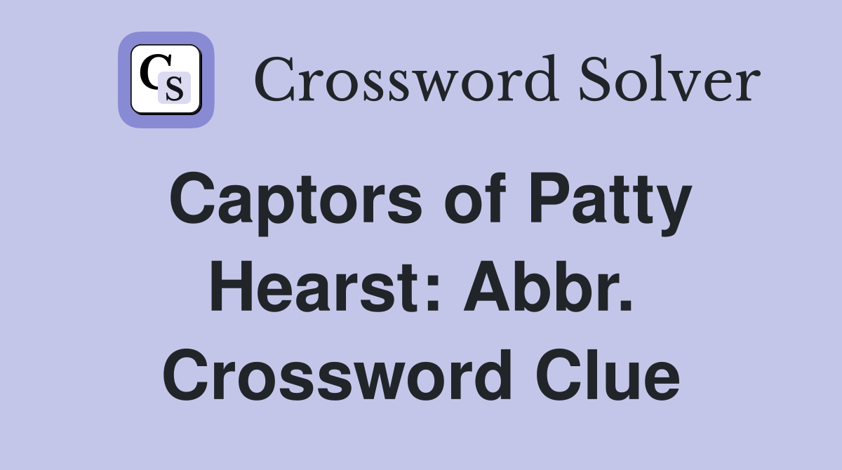 Captors of Patty Hearst: Abbr. Crossword Clue