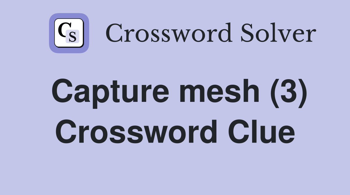 Capture mesh (3) Crossword Clue