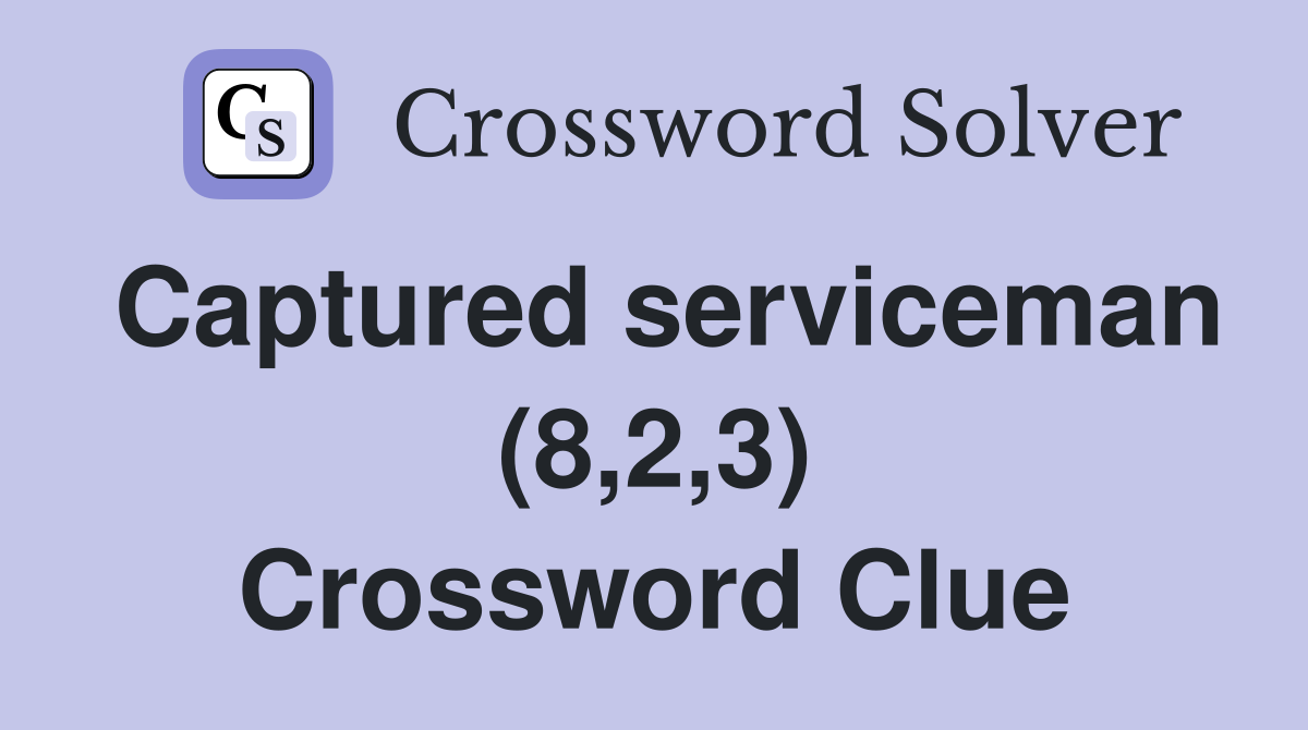 Captured serviceman (8,2,3) Crossword Clue