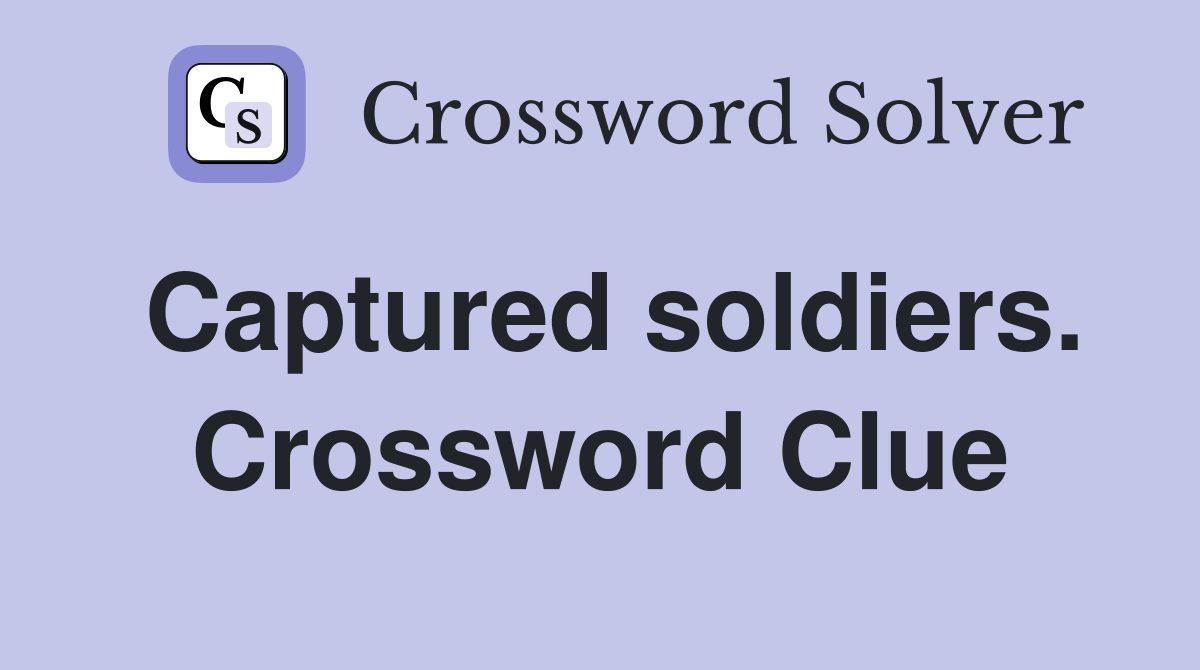 Captured soldiers. Crossword Clue