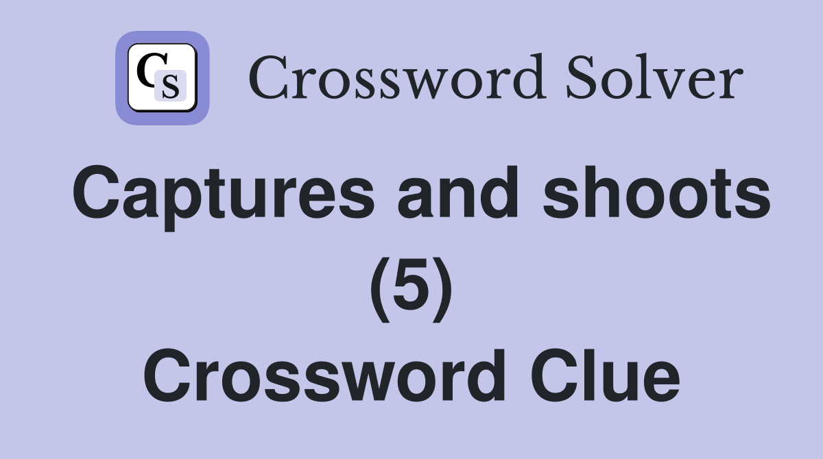 Captures and shoots (5) Crossword Clue