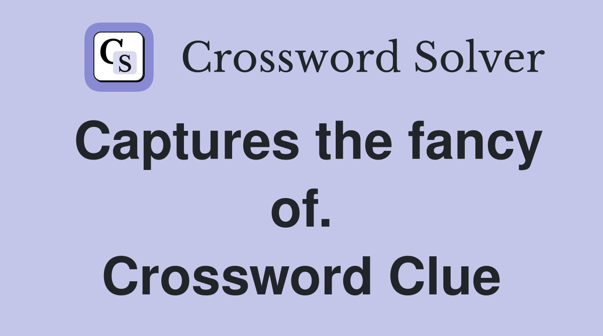 Captures the fancy of. Crossword Clue