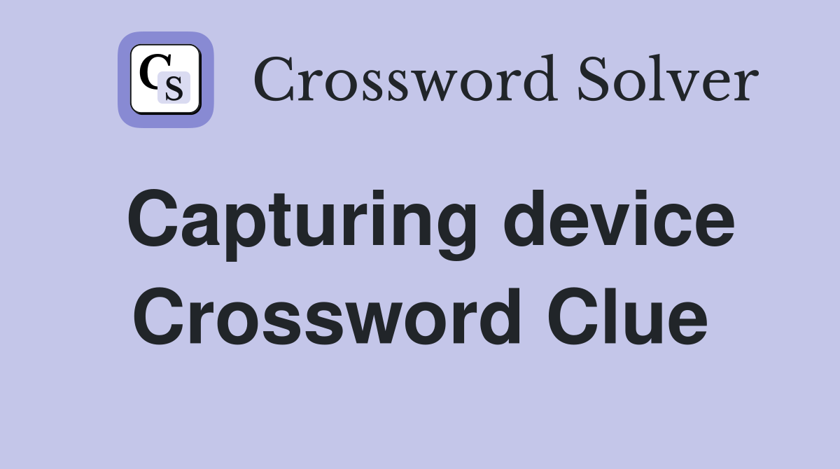 Capturing device Crossword Clue