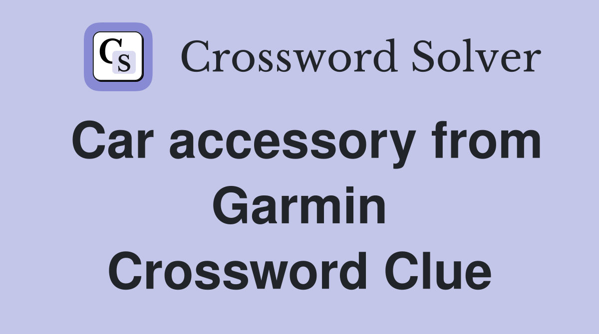 Car accessory from Garmin Crossword Clue
