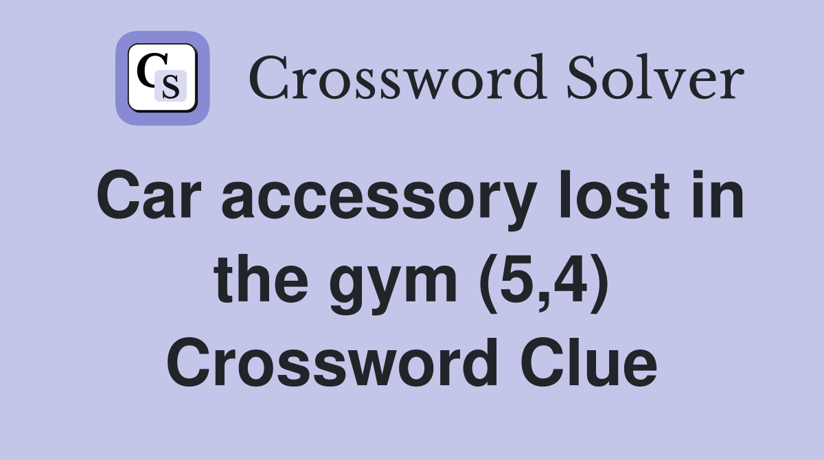 Car accessory lost in the gym (5,4) Crossword Clue