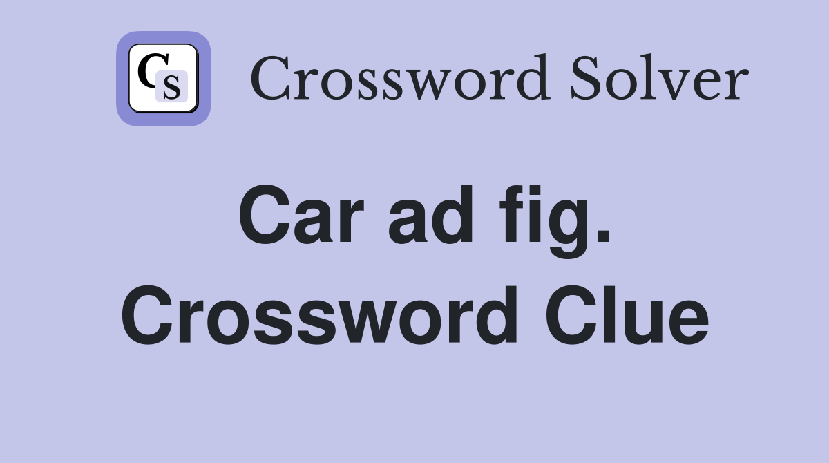 Car ad fig. Crossword Clue