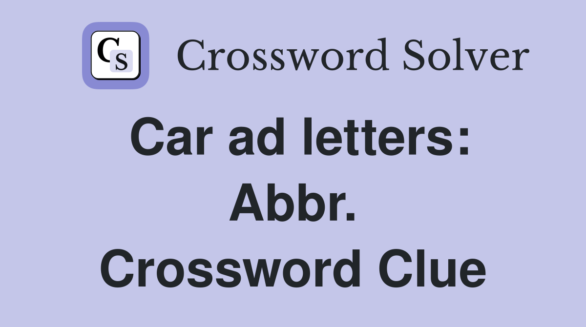 Car ad letters: Abbr. Crossword Clue