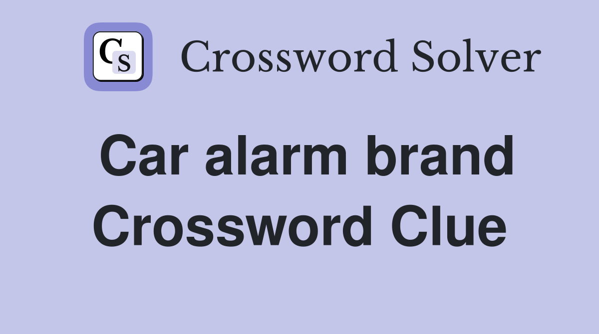 Car alarm brand Crossword Clue