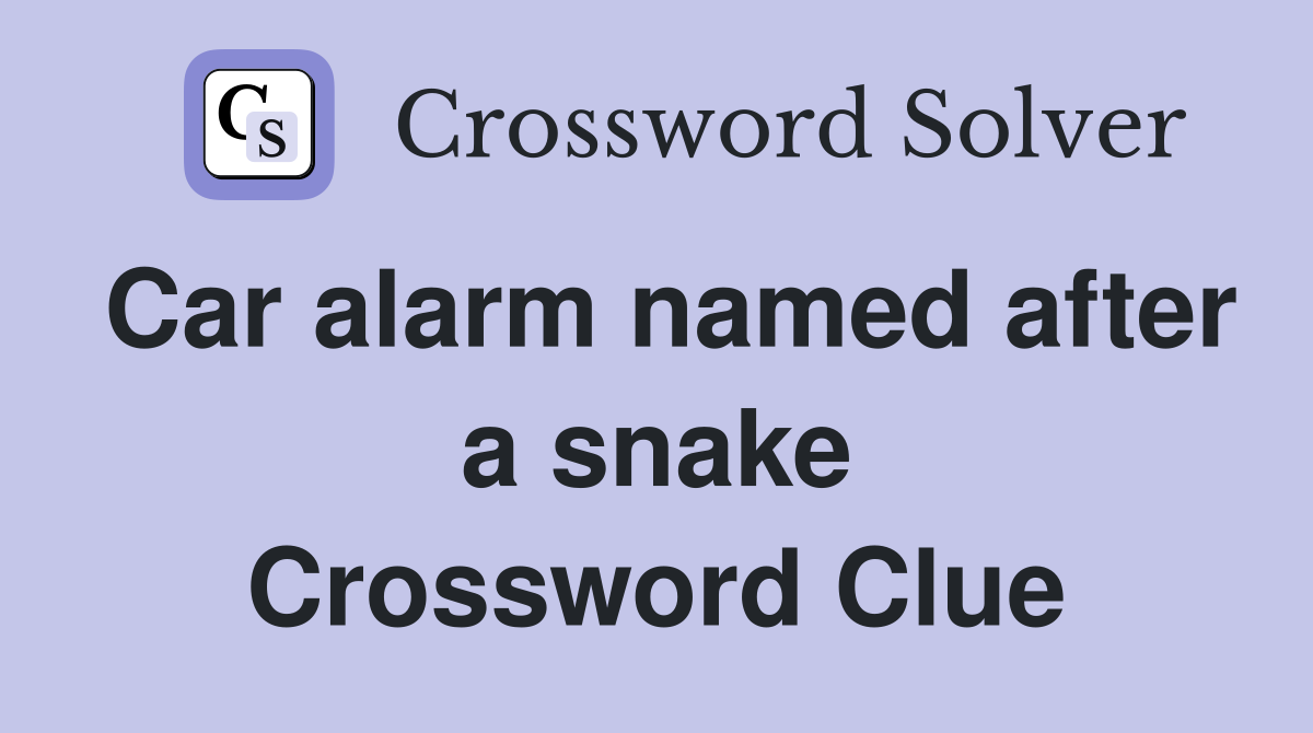 Car alarm named after a snake Crossword Clue