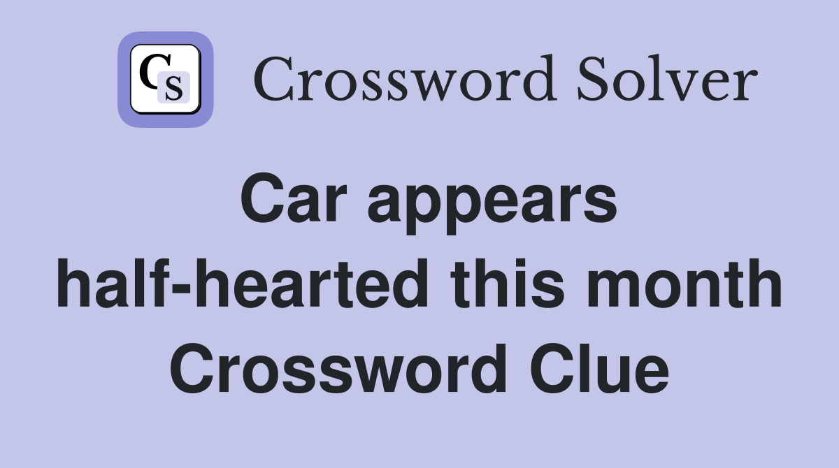 Car appears half-hearted this month Crossword Clue
