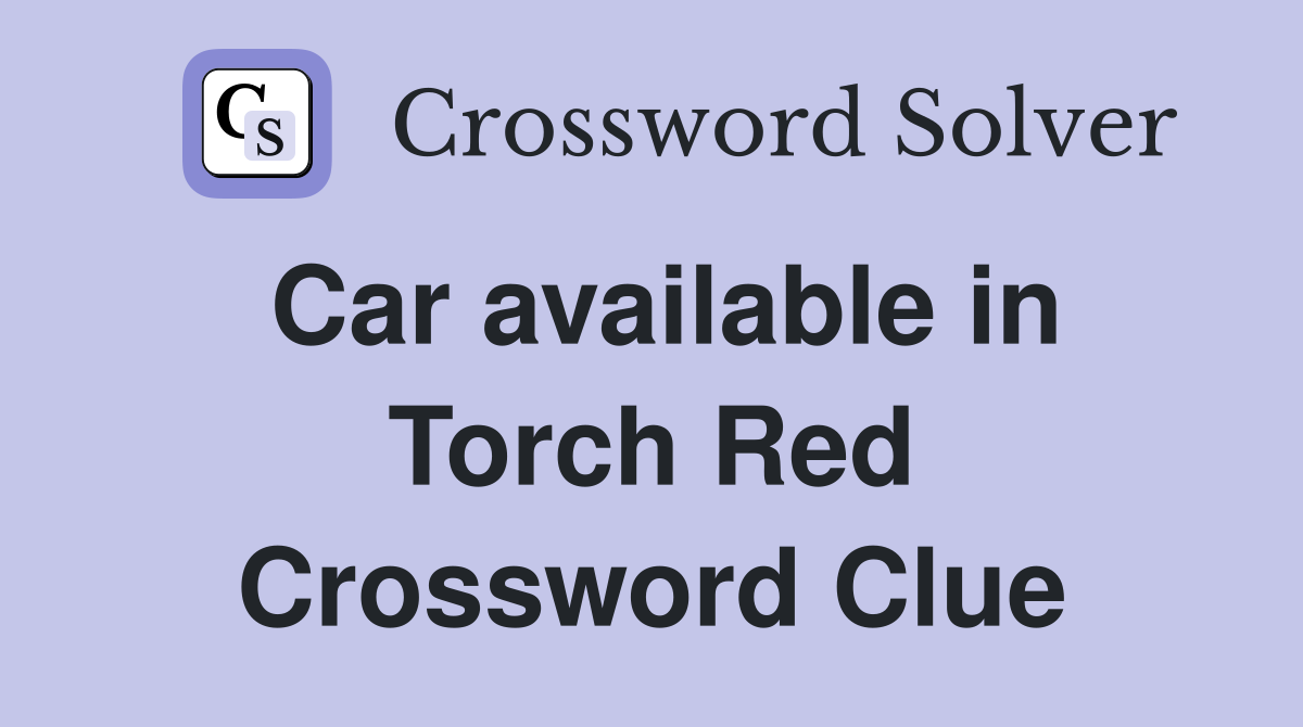 Car available in Torch Red Crossword Clue