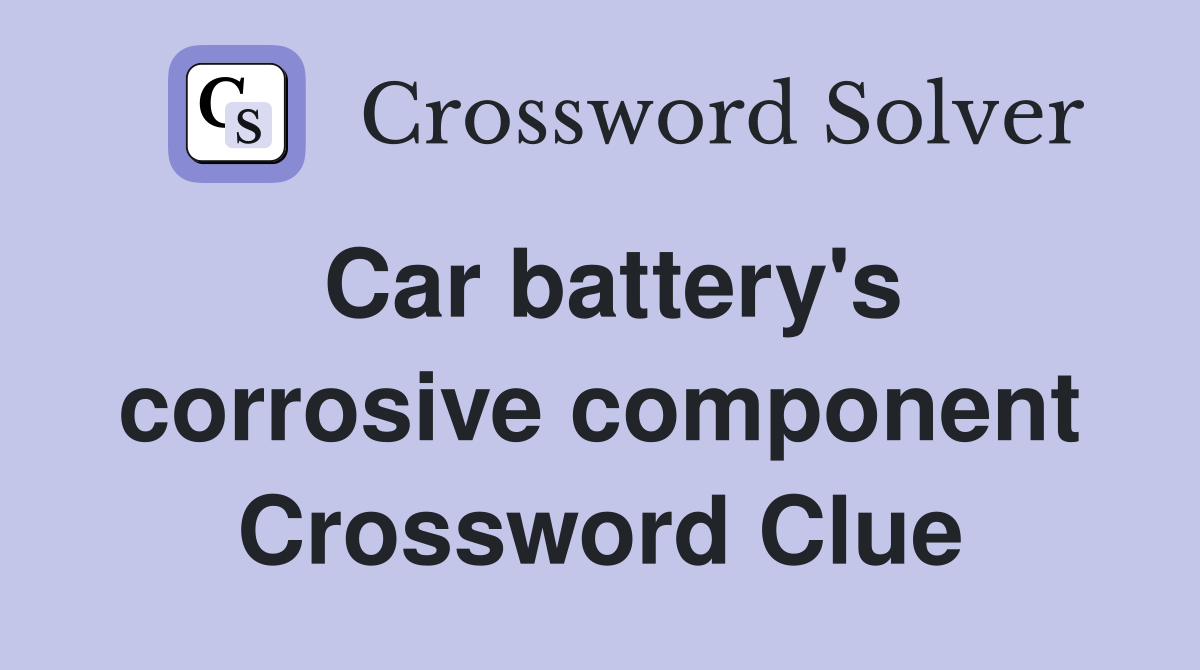 Car battery's corrosive component Crossword Clue