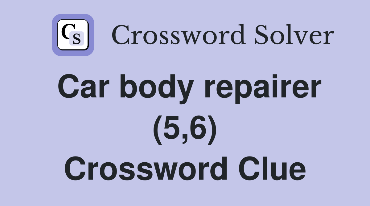 Car body repairer (5,6) Crossword Clue
